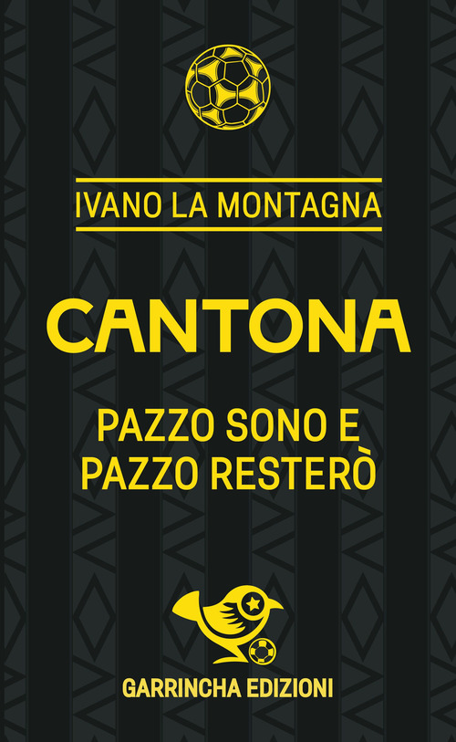 Cantona. Pazzo sono e pazzo rester&ograve;