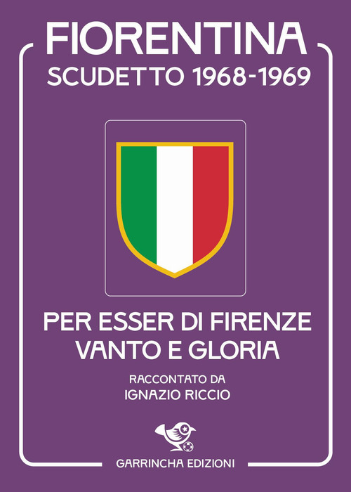 Fiorentina scudetto 1968-1969. Per esser di Firenze vanto e gloria