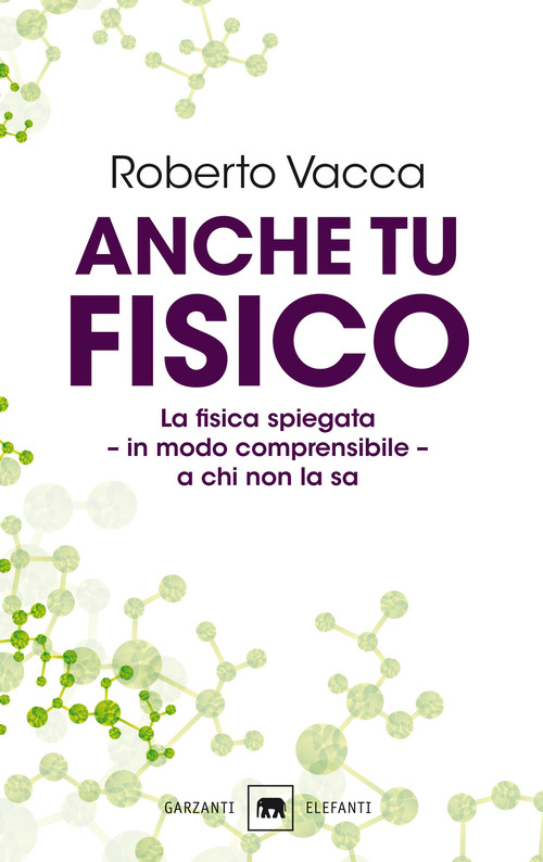 Anche tu fisico. La fisica spiegata in modo comprensibile a chi non la sa
