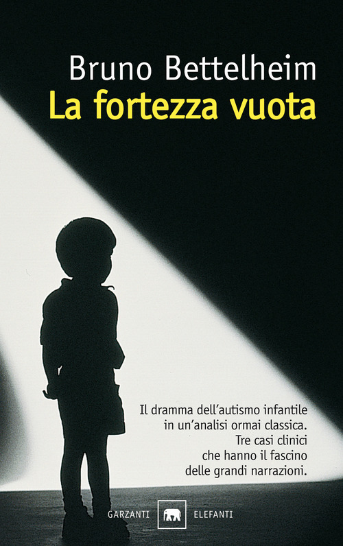 La fortezza vuota. L'autismo infantile e la nascita del s&eacute;