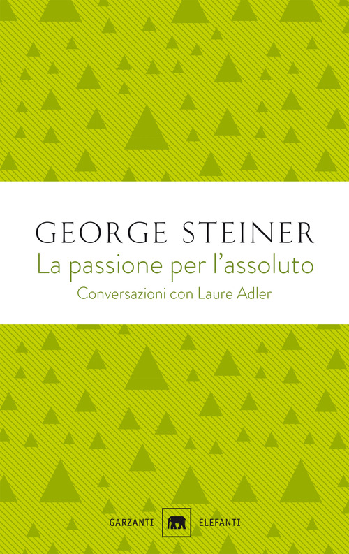 La passione per l'assoluto. Conversazioni con Laure Adler