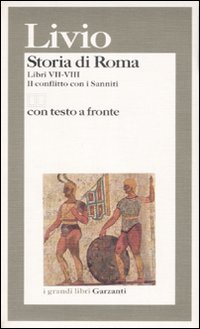 Storia di Roma. Libri 7-8. Il conflitto con i Sanniti. Testo latino a fronte