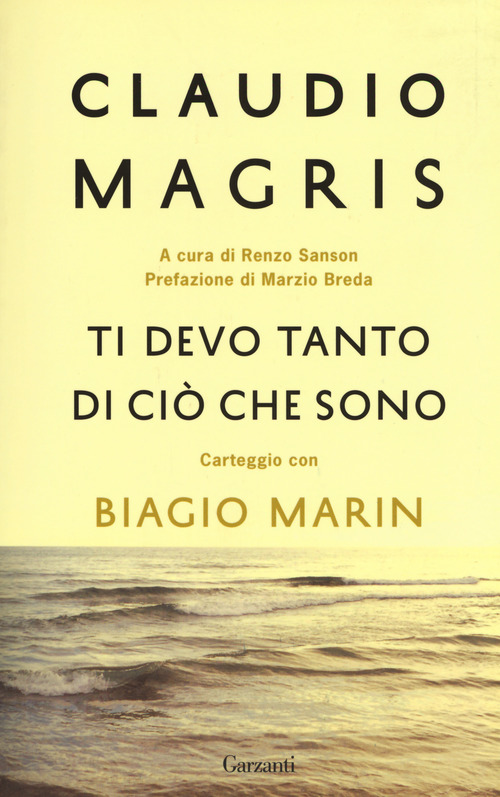 Ti devo tanto di ciò che sono. Carteggio con Biagio Marin