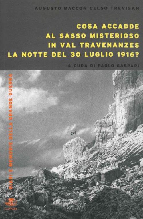 Cosa accadde al sasso misterioso in val Travenanzes la notte del 30 luglio 1916?