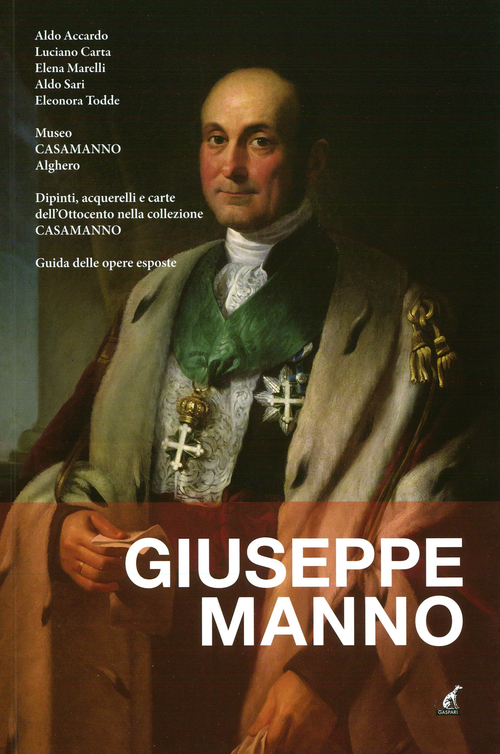 Giuseppe Manno. Dipinti, acquerelli e carte dell'Ottocento nella collezione Casamanno. Guida delle opere esposte