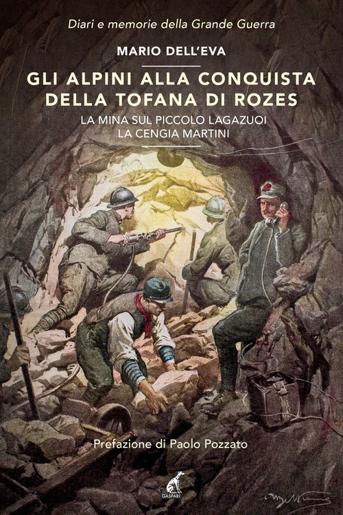Gli alpini alla conquista della Tofana di Rozes. La mina sul piccolo Lagazuoi. La cengia Martini