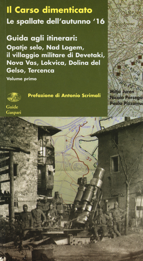 Il Carso dimenticato. Le spallate dell'autunno '16. Guida agli itinerari