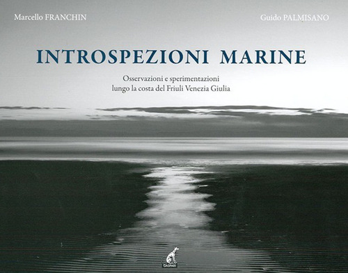 Introspezioni marine. Osservazioni e sperimentazioni lungo la costa del Friuli Venezia Giulia