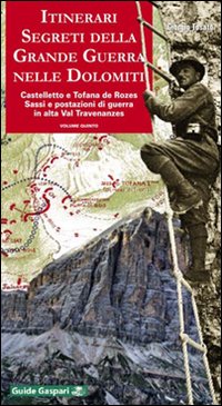 Itinerari segreti della grande guerra nelle Dolomiti