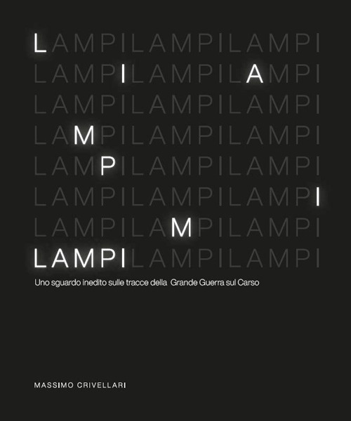 Lampi. Uno sguardo inedito sulle tracce della Grande Guerra sul Carso