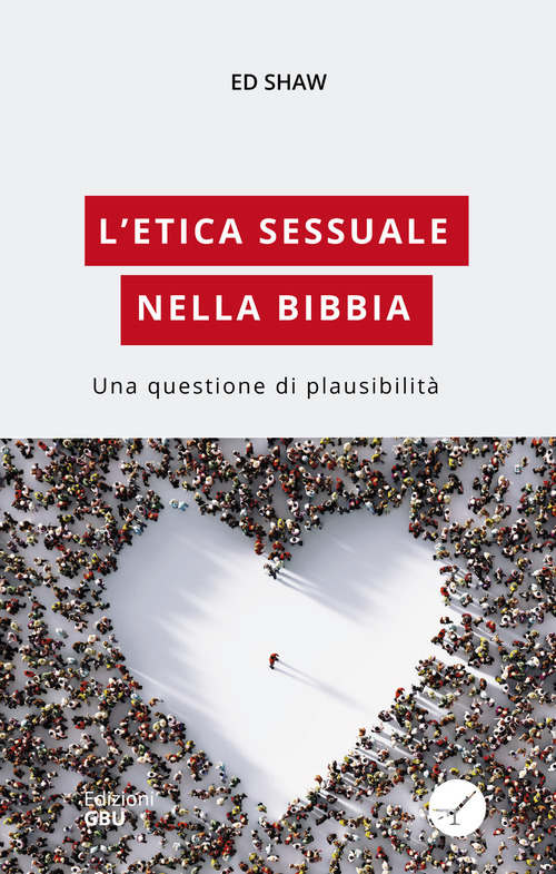 L'etica sessuale nella Bibbia. Una questione di plausibilit&agrave;