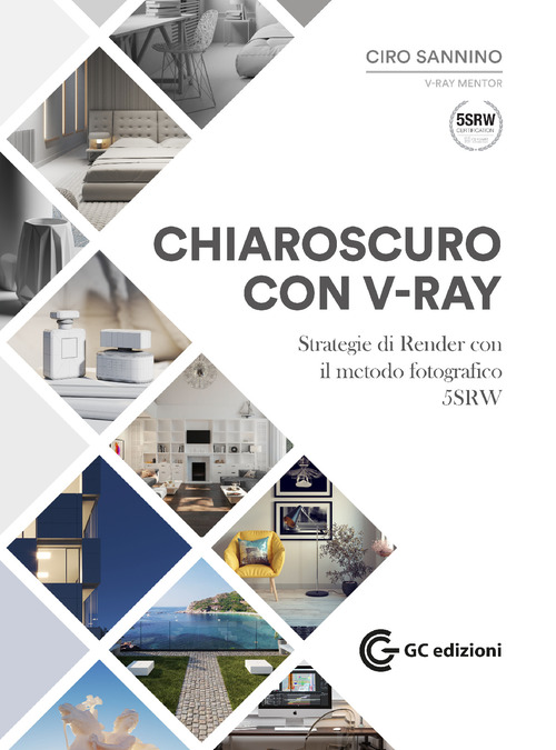 Chiaroscuro con V-Ray. Strategie di Render con il metodo fotografico 5SRW