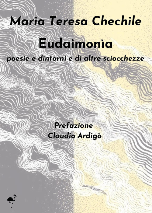 Eudaimon&igrave;a. Poesie e dintorni e di altre sciocchezze