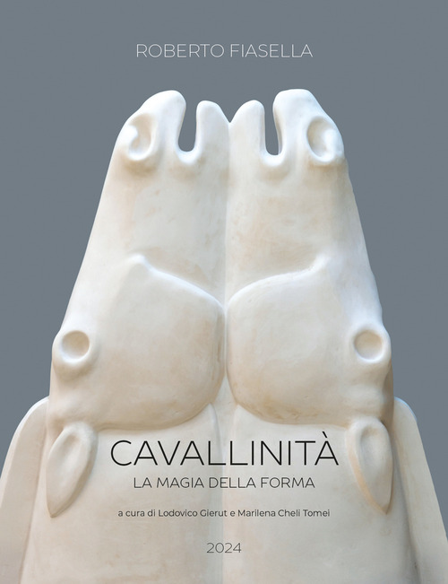 Cavallinit&agrave;. La magia della forma