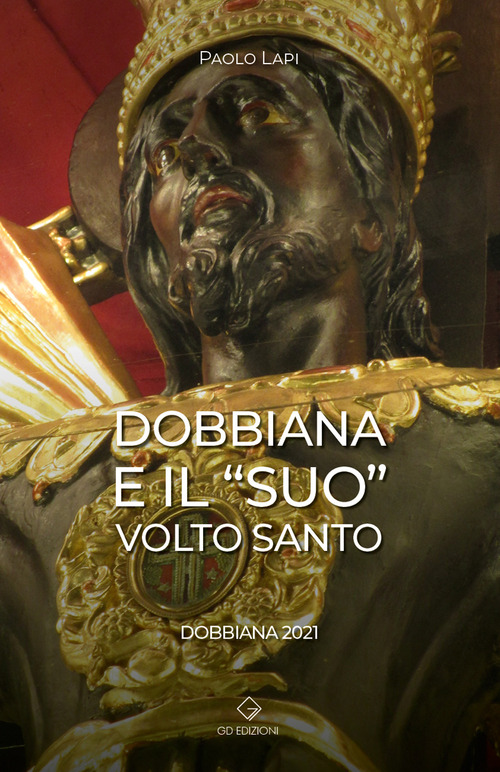 Dobbiana e il &laquo;suo&raquo; Volto Santo. Dobbiana 2021