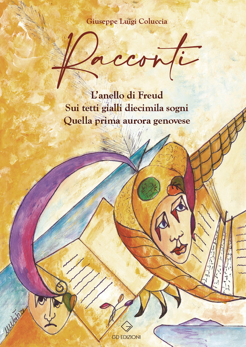Racconti. L'anello di Freud-Sui tetti gialli diecimila sogni-Quella prima aurora genovese