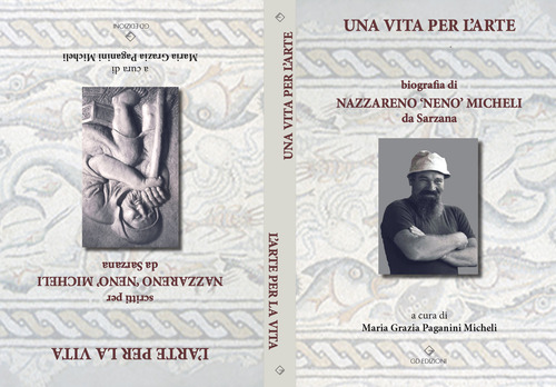 Una vita per l'arte. Laboratorio storico-artistico &laquo;Nazzareno Micheli da Sarzana&raquo; Ponzanello di Fosdinovo