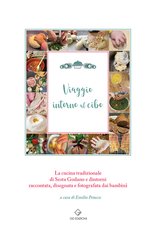 Viaggio intorno al cibo. La cucina tradizionale di Sesta Godano e dintorni raccontata, disegnata e fotografata dai bambini
