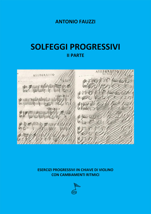 Solfeggi progressivi. Esercizi progressivi in chiave di violino con cambiamenti ritmici
