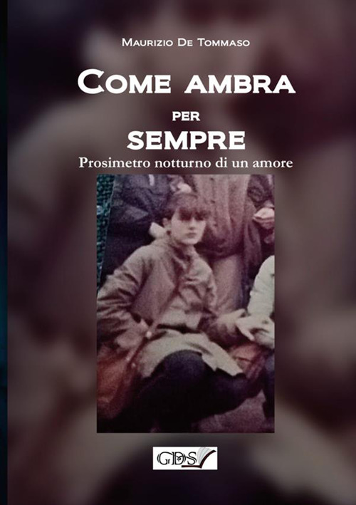 Come ambra per sempre. Prosimetro notturno di un amore