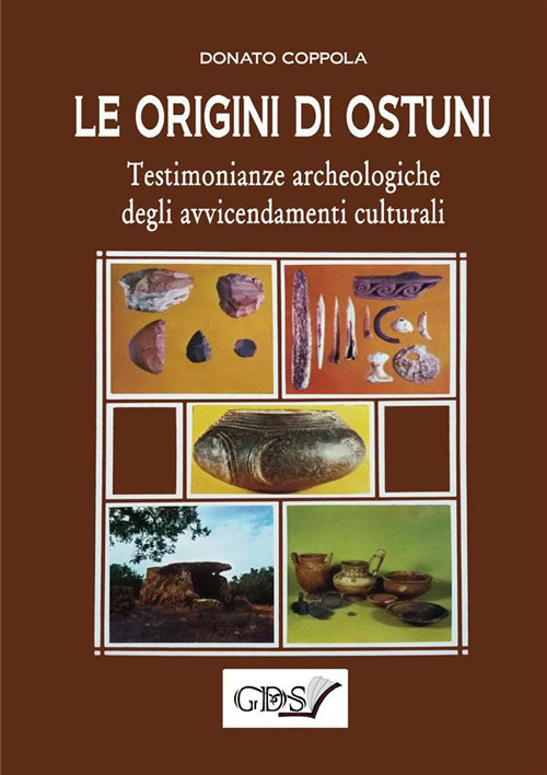 Le origini di Ostuni. Testimonianze archeologiche degli avvicendamenti culturali
