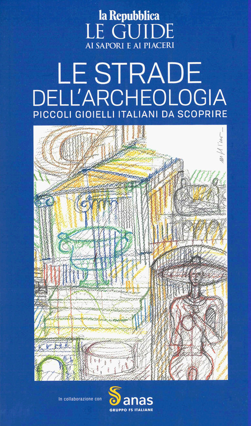 Anas. Le strade dell'archeologia. Le guide ai sapori e ai piaceri