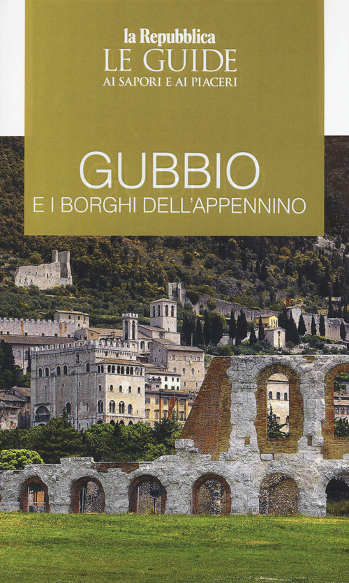Gubbio. Le guide ai sapori e ai piaceri