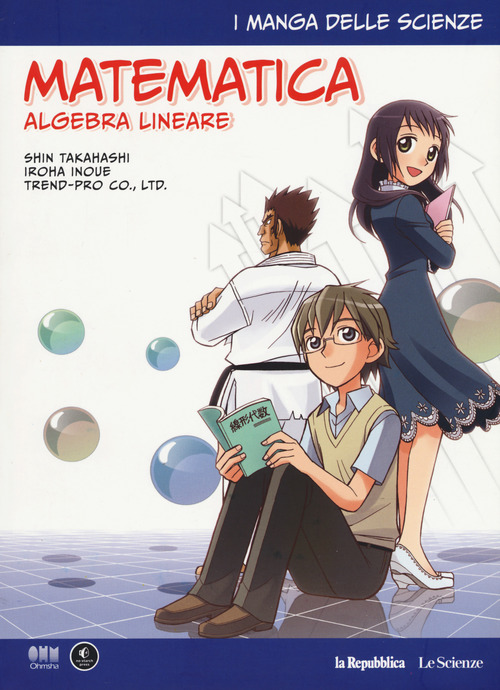 Matematica. Algebra lineare. I manga delle scienze
