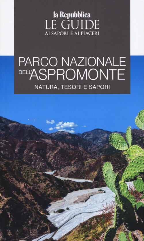 Parco Nazionale dell'Aspromonte. Natura, tesori e sapori. Le guide ai sapori e ai piaceri