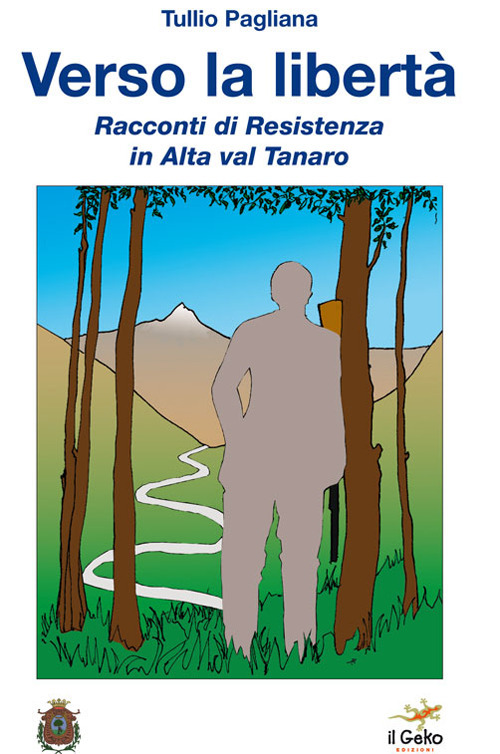 Verso la libertà. Racconti di Resistenza in Alta val Tanaro