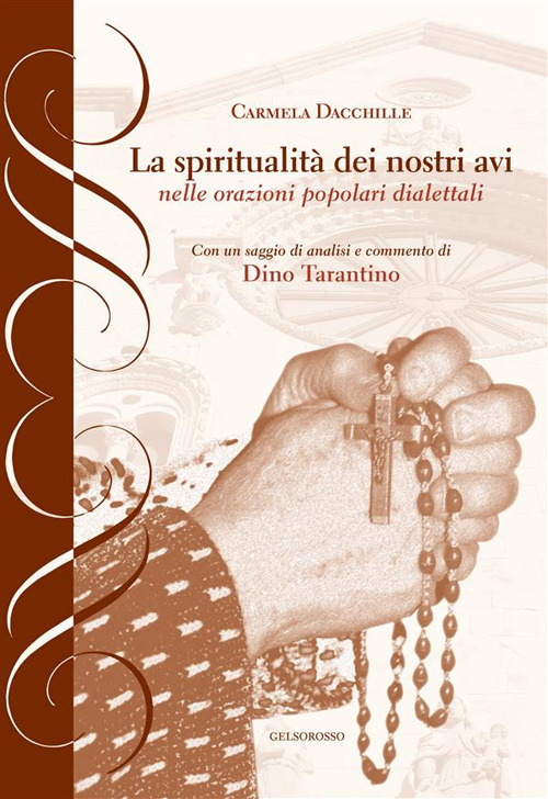 La spiritualit&agrave; dei nostri avi nelle orazioni popolari dialettali