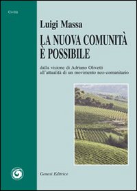 La nuova comunit&agrave; &egrave; possibile. Dalla visione di Adriano Olivetti all'attualit&agrave; di un movimento neo-comunitario