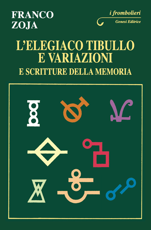 L'elegiaco Tibullo e variazioni e scritture della memoria