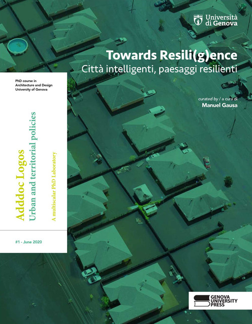 Towards Resili(g)ence. Citt&agrave; intelligenti, paesaggi resilienti. Ediz. italiana e inglese