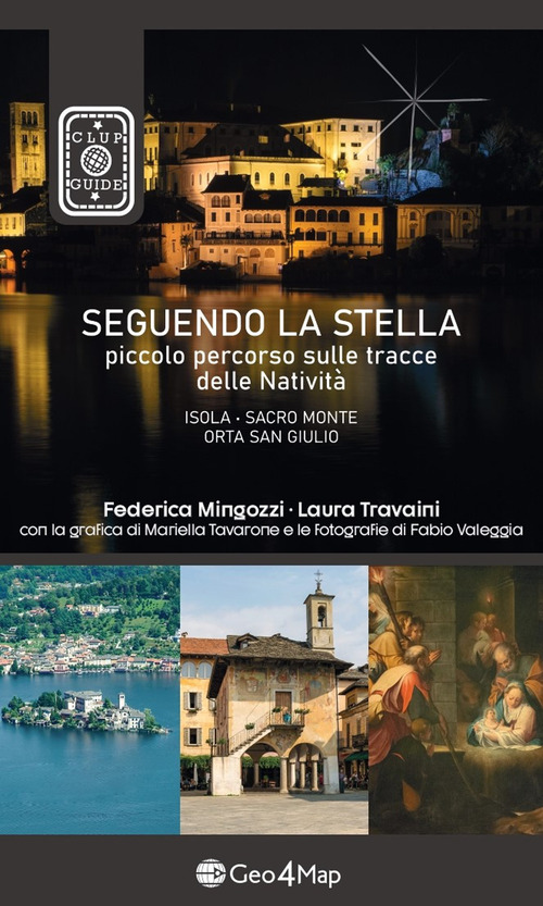 Seguendo la stella. Piccolo percorso sulle tracce delle Nativit&agrave;. Isola, Sacro Monte, Orta San Giulio