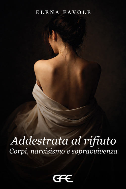 Addestrata al rifiuto. Corpi, narcisismoo e sopravvivenza