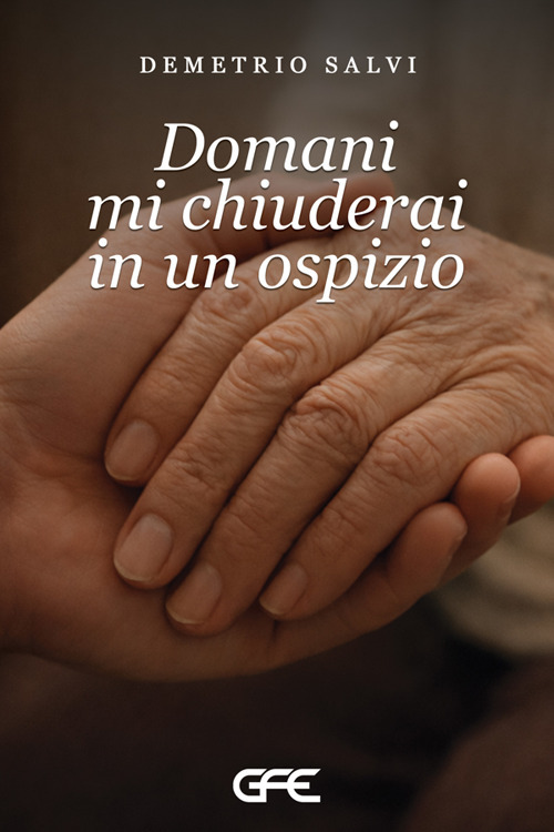 Domani mi chiuderai in un ospizio
