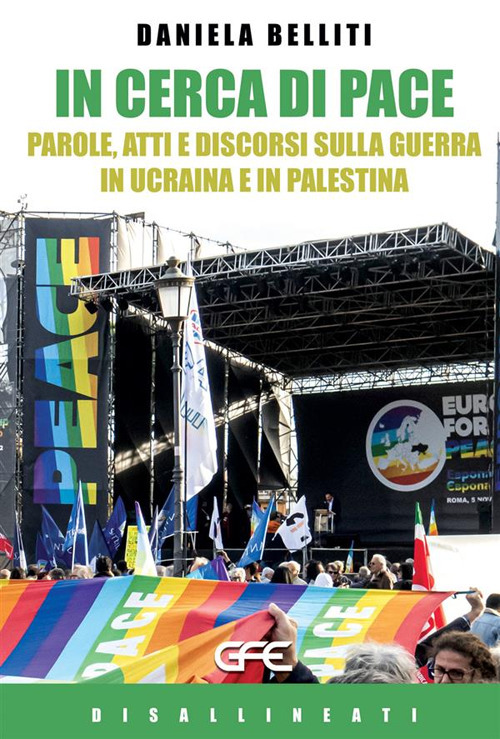 In cerca di pace. Parole, atti e discorsi sulla guerra in Ucraina e Palestina