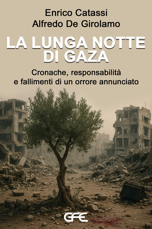 La lunga notte di Gaza. Cronache, responsabilit&agrave; e fallimenti di un orrore annunciato