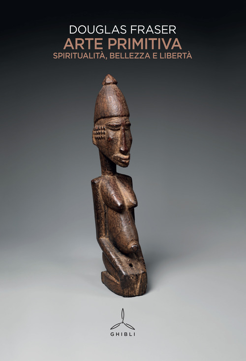 Arte primitiva. Spiritualit&agrave;&nbsp;, bellezza e libert&agrave;