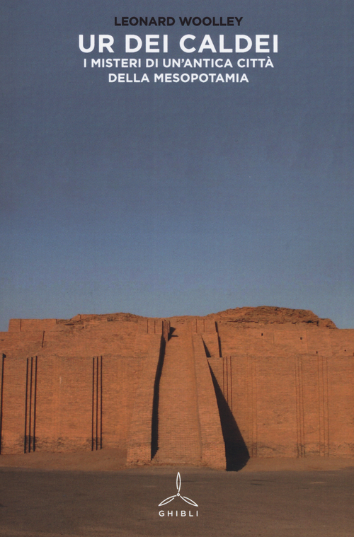 Ur dei Caldei. I misteri di un'antica citt&agrave; della Mesopotamia