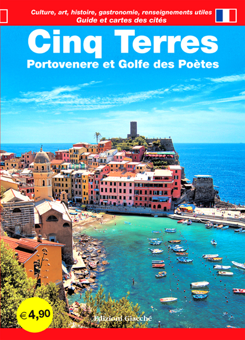Cinq Terres. Portovenere et Golfe des Po&egrave;tes. Guide et cartes des cit&eacute;s. Culture, art, historie, gastronomie, renseignements utiles