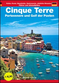 Cinque Terre. Portovenere und Golf der Poeten. F&uuml;hrer und Altstadtpl&auml;ne. Kultur, Kunst, Geschichte, Gastronomie, n&uuml;tzliche Hinweise