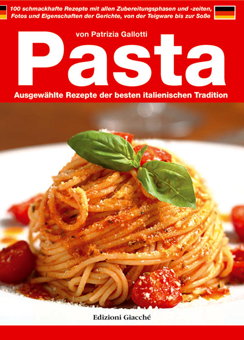 Pasta. Ausgew&auml;hlte rezepte der besten italienischen tradition