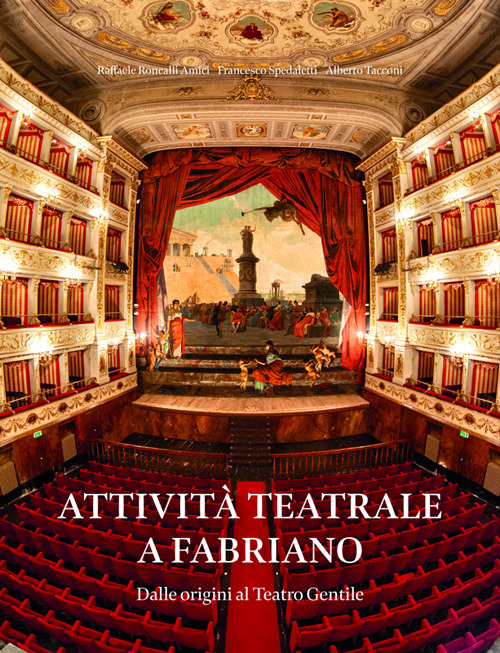 Attivit&agrave; teatrale a Fabriano. Dalle origini al teatro Gentile