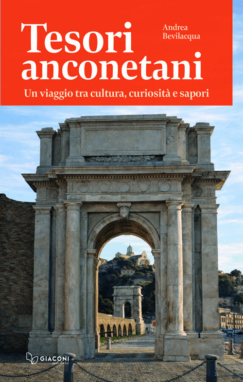 Tesori anconetani. Un viaggio tra cultura, curiosit&agrave; e sapori