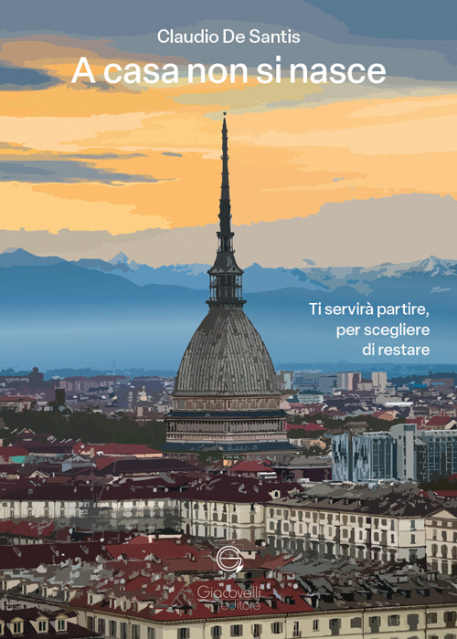 A casa non si nasce. Ti servir&agrave; partire, per scegliere di restare