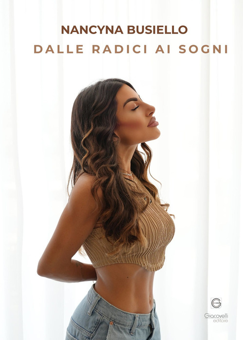 Dalle radici ai sogni. Come ho trasformato il passato nella mia forza pi&ugrave; grande