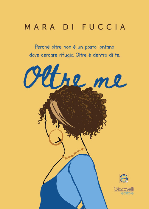 Oltre me. Perch&eacute; oltre non &egrave; un posto lontano dove cercare rifugio. Oltre &egrave; dentro di te