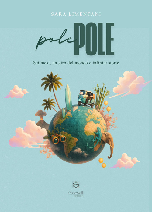 Pole pole. Sei mesi, un giro del mondo e infinite storie